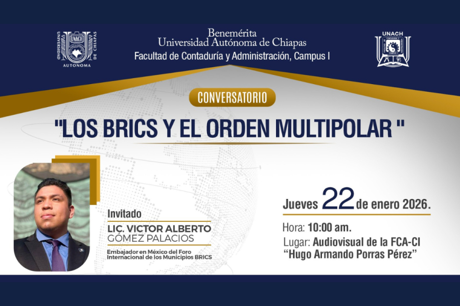 Facultad de Contaduría y Administración Campus I de la UNACH realizará conversatorio sobre BRICS y orden multipolar
