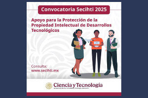 Secihti abre convocatoria para proteger la propiedad intelectual de desarrollos tecnológicos