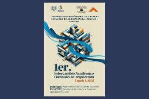 Facultades de Arquitectura de la UNACH y UAEM consolidan lazos en primer intercambio académico