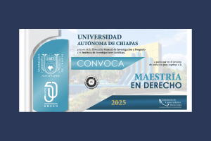 UNACH abre convocatoria 2025 para Maestría en Derecho