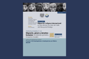 Seminario Permanente analizará migración indígena desde enfoque de género y derechos humanos