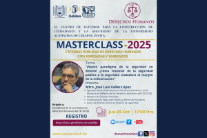 Impartirán en UNACH cátedra pública sobre nuevo paradigma de seguridad en México