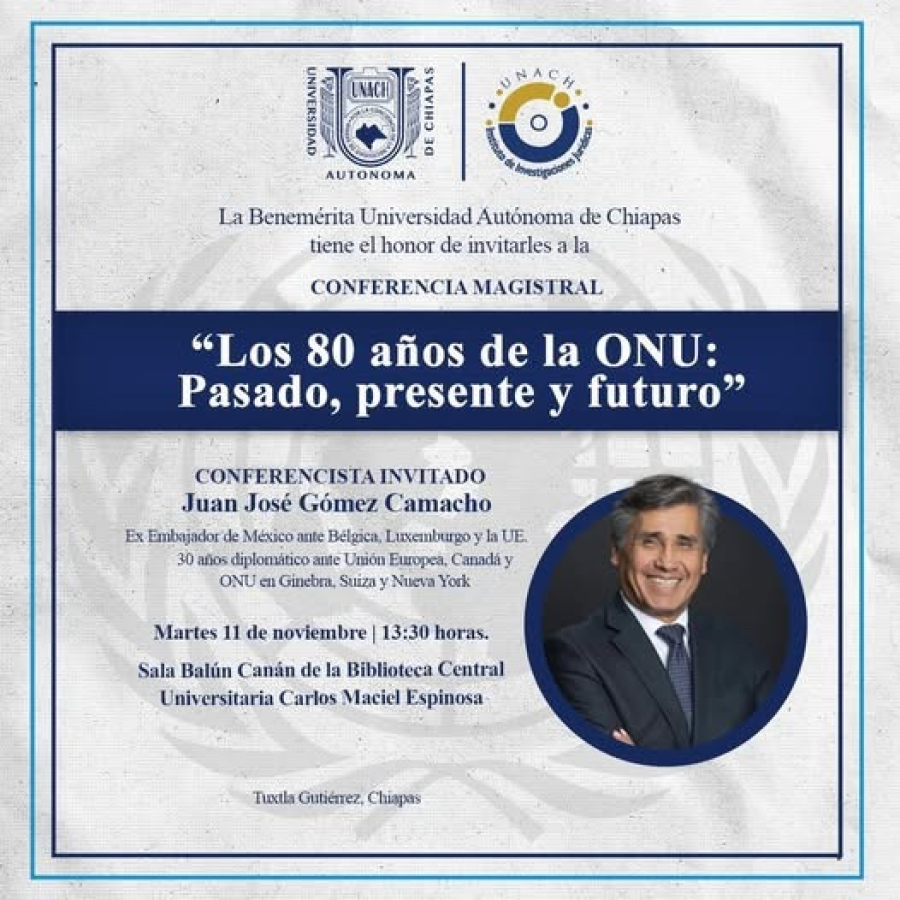 Impartirá Embajador Juan José Gómez Camacho conferencia magistral sobre los 80 años de la ONU